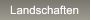 Landschaften Landschaften