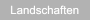Landschaften Landschaften