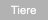 Tiere Tiere